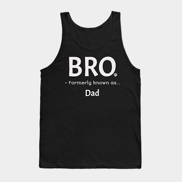 Bro Formerly Known As Dad Funny Fathers Gift Idea Design Tank Top by anarchyunion